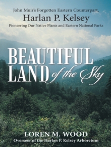 Image for Beautiful Land of the Sky: John Muir'S Forgotten Eastern Counterpart, Harlan P. Kelsey