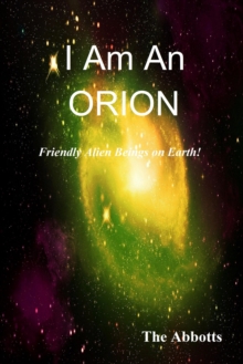 Image for I Am an Orion!: Friendly Alien Beings on Earth!