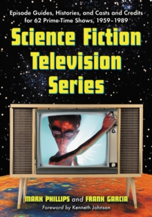 Image for Science fiction television series: episode guides, histories, and casts and credits for 62 prime time shows, 1959 through 1989