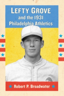 Image for Lefty Grove and the 1931 Philadelphia Athletics