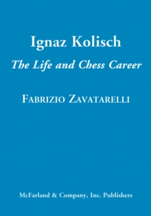 Image for Ignaz Kolisch: The Life and Chess Career