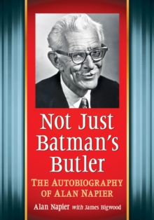 Image for Not Just Batman's Butler: The Autobiography of Alan Napier