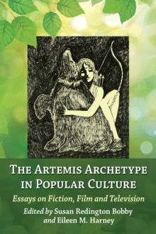Image for Artemis Archetype in Popular Culture: Essays on Fiction, Film and Television