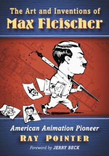 Image for The art and inventions of Max Fleischer: American animation pioneer