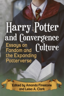 Image for Harry Potter and Convergence Culture: Essays on Fandom and the Expanding Potterverse