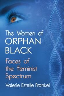 Image for Women of Orphan Black: Faces of the Feminist Spectrum