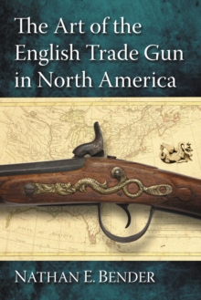 Image for The art of the English trade gun in North America