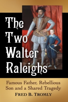 Image for Two Walter Raleighs: Famous Father, Rebellious Son and a Shared Tragedy