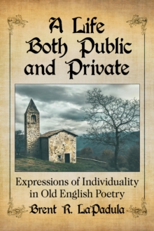 Image for Life Both Public and Private: Expressions of Individuality in Old English Poetry