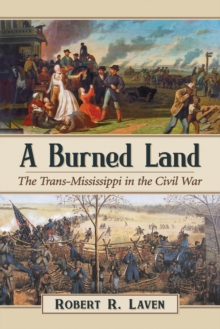 Image for A burned land: the Trans-Mississippi in the Civil War