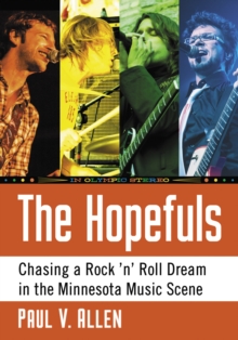 Image for The Hopefuls: chasing a rock 'n' roll dream in the Minnesota music scene