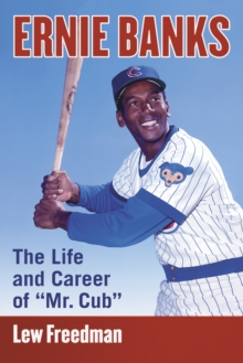 Image for Ernie Banks: the life and career of "Mr. Cub"