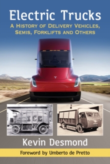 Image for Electric trucks: a history of delivery vehicles, semis, forklifts and others