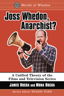 Image for Joss Whedon, Anarchist?: A Unified Theory of the Films and Television Series