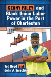 Image for Kenny Riley and Black Union Labor Power in the Port of Charleston