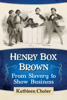 Image for Henry Box Brown: From Slavery to Show Business