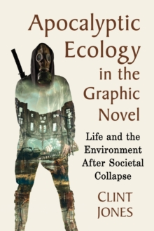 Image for Apocalyptic Ecology in the Graphic Novel: Life and the Environment After Societal Collapse