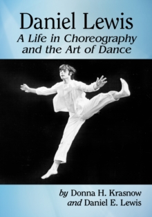 Image for Daniel Lewis: A Life in Choreography and the Art of Dance