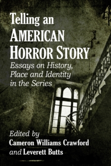 Image for Telling an American Horror Story: Essays on History, Place and Identity in the Series