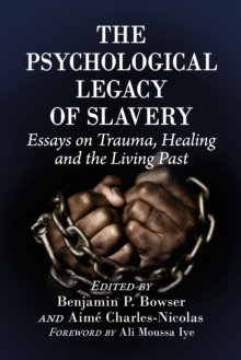 Image for The Psychological Legacy of Slavery: Essays on Trauma, Healing and the Living Past
