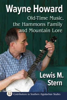 Image for Wayne Howard: Old Time Music, the Hammons Family and Mountain Lore