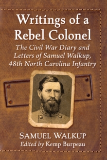 Image for Writings of a Rebel Colonel: The Civil War Diary and Letters of Samuel Walkup, 48th North Carolina Infantry