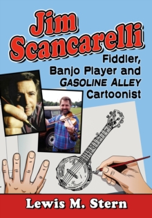 Image for Jim Scancarelli: Fiddler, Banjo Player and Gasoline Alley Cartoonist