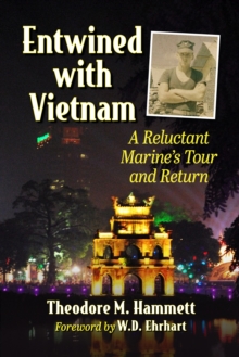 Image for Entwined With Vietnam: A Reluctant Marine's Tour and Return