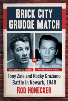 Image for Brick City Grudge Match: Tony Zale and Rocky Graziano Battle in Newark, 1948