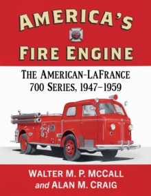 Image for America's Fire Engine: The American-LaFrance 700 Series, 1947-1959