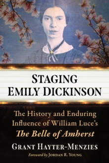 Image for Staging Emily Dickinson: The History and Enduring Influence of William Luce's The Belle of Amherst