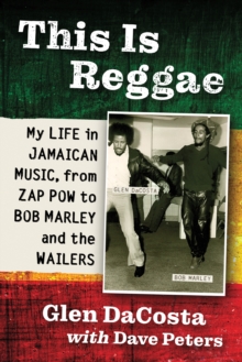 Image for This Is Reggae: My Life in Jamaican Music, from Zap Pow to Bob Marley and the Wailers