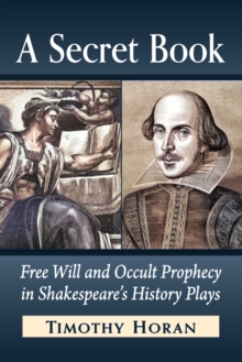 Image for A Secret Book: Free Will and Occult Prophecy in Shakespeare's History Plays