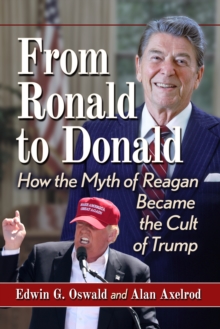 Image for From Ronald to Donald: How the Myth of Reagan Became the Cult of Trump