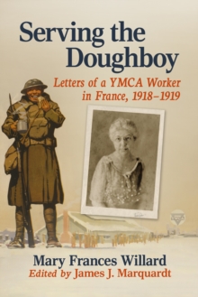 Image for Serving the doughboy: letters of a YMCA worker in France, 1918-1919