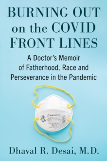 Image for Burning Out on the COVID Frontlines: A Doctor's Memoir of Fatherhood, Race and Perseverance in the Pandemic