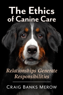 Image for The Ethics of Canine Care: Relationships Generate Responsibilities
