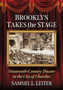 Image for Brooklyn Takes the Stage: Nineteenth Century Theater in the City of Churches