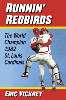 Image for Runnin' redbirds: the World Champion 1982 St. Louis Cardinals