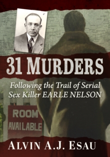 Image for 31 Murders: Following the Trail of Serial Sex Killer Earle Nelson