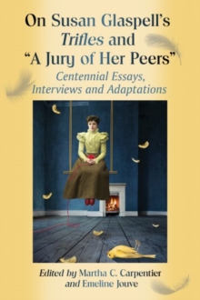 On Susan Glaspell's Trifles and ""A Jury of Her Peers