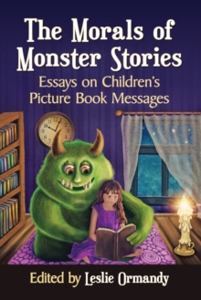 Image for The morals of monster stories  : essays on children's picture book messages