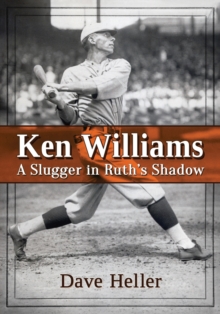 Image for Ken Williams : A Slugger in Ruth's Shadow