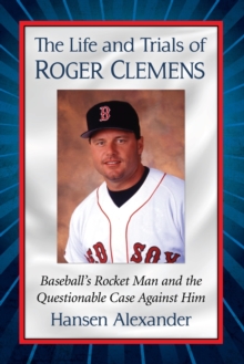 Life and Trials of Roger Clemens