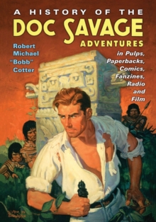 Image for A History of the Doc Savage Adventures in Pulps, Paperbacks, Comics, Fanzines, Radio and Film