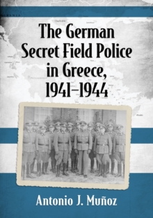 Image for The German Secret Field Police in Greece, 1941-1944