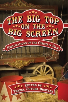 The Big Top on the Big Screen: Explorations of the Circus in Film