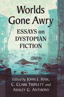 Image for Worlds gone awry  : essays on dystopian fiction