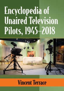 Image for Encyclopedia of Unaired Television Pilots, 1945–2018
