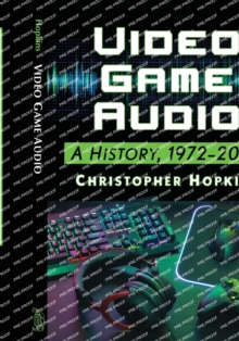 Video Game Audio: A History, 1972-2020